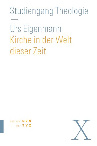 Stock image for Kirche in der Welt dieser Zeit: Praktische Theologie (Studiengang Theologie) (German Edition) for sale by GF Books, Inc.