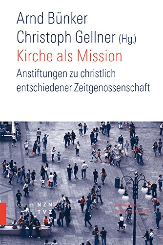 Stock image for Kirche als Mission: Anstiftung zu christlich entschiedener Zeitgenossenschaft (Publikationsreihe des Schweizerischen Pastoralsoziologischen Instit uts SPI) (German Edition) for sale by Urs Zihlmann