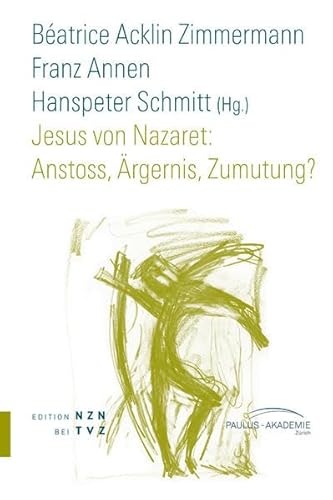 Stock image for Jesus Von Nazaret: Anstoss, Argernis, Zumutung? (Schriften Paulus-Akademie Zurich) (German Edition) [Soft Cover ] for sale by booksXpress