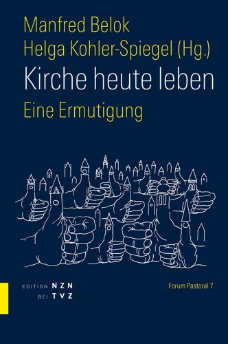 Imagen de archivo de Kirche heute leben: Eine Ermutigung (Reihe 'Forum Pastoral') a la venta por medimops