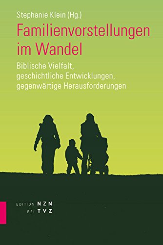 9783290201661: Familienvorstellungen Im Wandel: Biblische Vielfalt, Geschichtliche Entwicklungen, Gegenwartige Herausforderungen (German Edition)