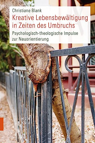 Beispielbild fr Kreative Lebensbewltigung in Zeiten des Umbruchs: Psychologisch-theologische Impulse zur Neuorientierung zum Verkauf von medimops