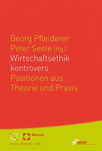 Stock image for Wirtschaftsethik kontrovers: Positionen aus Theorie und Praxis (Religion Wirtschaft Politik) (German Edition) for sale by BuchZeichen-Versandhandel