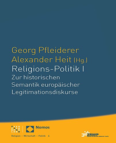 Stock image for Religions-Politik I: Zur Historischen Semantik Europaischer Legitimationsdiskurse (Religion Wirtschaft Politik) (German Edition) [Soft Cover ] for sale by booksXpress