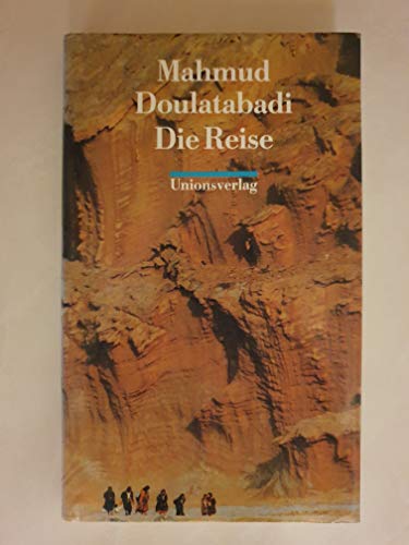 Die Reise: Roman - Doulatabadi, Mahmud und Bahman Nirumand