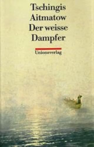 Der weiße Dampfer. Nach einem Märchen - Chingiz Aitmatov