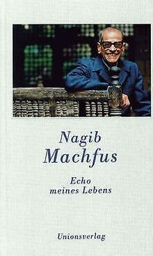 Echo meines Lebens Aus dem Arab. von Doris Kilias. Mit einem Nachw. von Nadine Gordime - Machfus, Nagib.