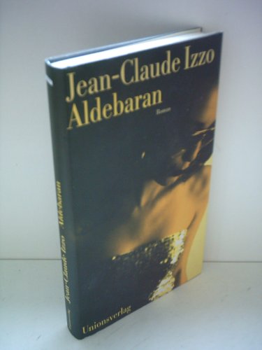 Aldebaran, Roman Aus dem Französischen von Katarina Grän & Ronald Voullié, - Izzo, Jean-Claude