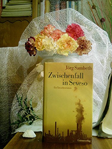 Zwischenfall in Seveso : ein Tatsachenroman. - Sambeth, Jörg
