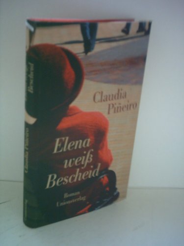 Elena weiß Bescheid : [Roman]. Claudia PiÃ±eiro. Aus dem Span. von Peter Kultzen - Pineiro, Claudia und Peter Kultzen