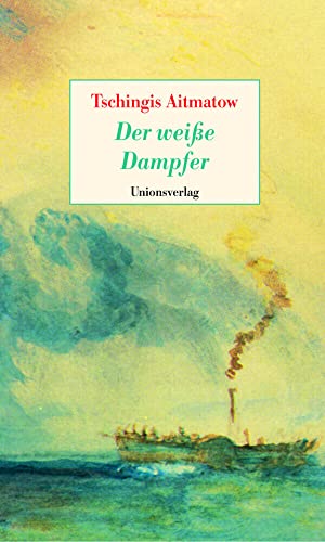 Der weiße Dampfer : Nach einem Märchen. Erzählung - Tschingis Aitmatow