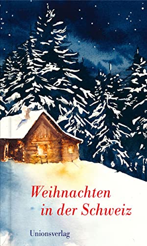 Stock image for Weihnachten in der Schweiz: Herausgegeben von Dagmar Bhend und Ulla Steffan for sale by medimops