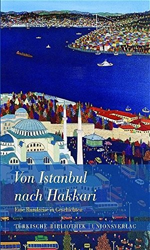 Imagen de archivo de Von Istanbul nach Hakkari. Eine Rundreise in Geschichten a la venta por medimops