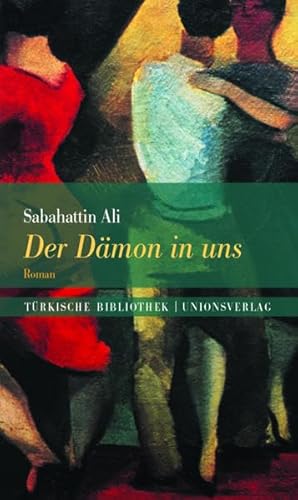 Der Dämon in uns: Mit einem Nachwort von Erika Glassen. Roman. Türkische Bibliothek. - Ali, Sabahattin und Birgi-Knellessen, Ute