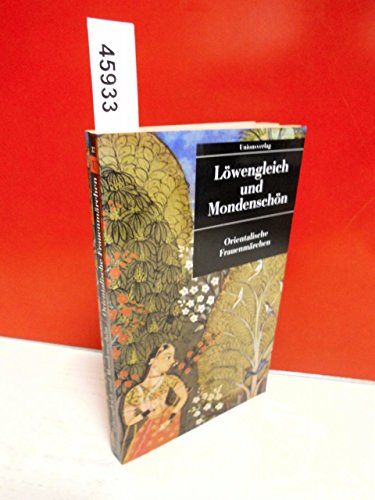 Löwengleich und Mondenschön : orientalische Frauenmärchen. hrsg. von Johannes Merkel / Unionsverl...