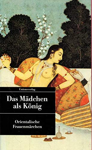 Stock image for Das Mdchen als Knig.Orientalische Frauenmrchen for sale by medimops