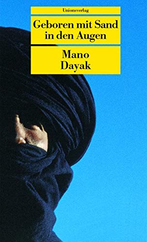 Geboren mit Sand in den Augen : die Autobiographie des Führers der Tuareg-Rebellen. In Zusammenarbeit mit Louis Valentin. Aus dem Franz. von Sigrid Köppen - Dayak, Mano