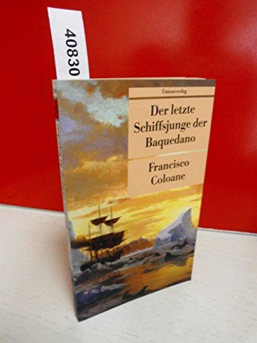 Der letzte Schiffsjunge der Baquedano: Roman (Unionsverlag Taschenbücher) - Coloane, Francisco