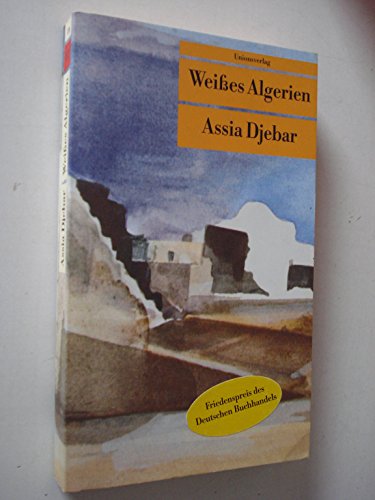 Weißes Algerien / Assia Djebar. Aus dem Franz. von Hans Thill - Djebar, Assia