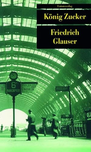 Das erzÃ¤hlerische Werk 3. KÃ¶nig Zucker. 1934 - 1936. (9783293201941) by Glauser, Friedrich; Echte, Bernhard; Papst, Manfred