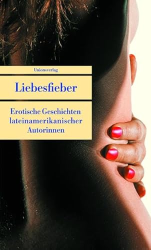 Imagen de archivo de Liebesfieber: Erotische Geschichten lateinamerikanischer Autorinnen a la venta por medimops