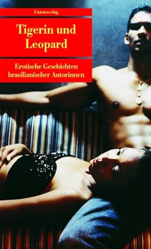 Beispielbild fr Tigerin und Leopard. Erotische Geschichten brasilianischer Autorinnen. zum Verkauf von medimops