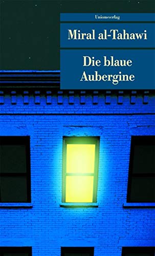 Die blaue Aubergine. (Unionsverlag Taschenbuch ; 301) - al-Tahawi., Miral