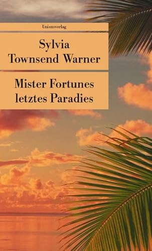 Mister Fortunes letztes Paradies: Roman (Unionsverlag Taschenbücher) - Townsend Warner Sylvia