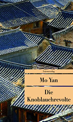 Die Knoblauchrevolte. Mo Yan. Aus dem Chinesischen von Andreas Donath. Originaltitel: T'ien-t'ang suan t'ai chih ko. - (=Unionsverlag Taschenbuch, UT 454). - Mo, Yan