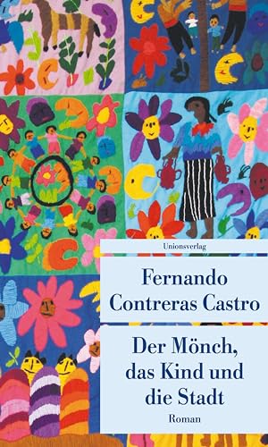 Der Mönch, das Kind und die Stadt: Roman (Unionsverlag Taschenbücher) - Fernando, Contreras Castro