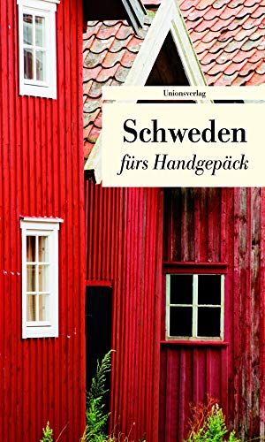 Schweden fürs Handgepäck : Geschichten und Berichte - Ein Kulturkompass. Herausgegeben von Gunilla Rising Hintz und Ralf Laumer. Herausgegeben von Gunilla Rising Hintz und Ralf Laumer. Bücher fürs Handgepäck - Gunilla Rising Hintz