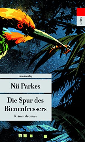 Die Spur des Bienenfressers : Kriminalroman. Nii Parkes. Aus dem Engl. von Uta Goridis / Unionsverlag Taschenbuch ; 564 : Metro - Parkes, Nii und Uta Goridis