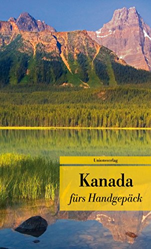 Kanada fürs Handgepäck : Geschichten und Berichte - Ein Kulturkompass. Bücher fürs Handgepäck - Anke Caroline Burger