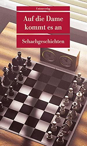 Stock image for Auf die Dame kommt es an: Schachgeschichten. Herausgegeben von Richard Forster und Ulla Steffan. Herausgegeben von Richard Forster und Ulla Steffan (Unionsverlag Taschenbcher) for sale by medimops