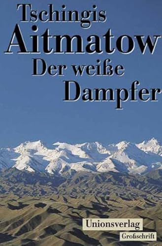 Der weiße Dampfer Nach einem Märchen. - Aitmatow, Tschingis und Charlotte Kossuth