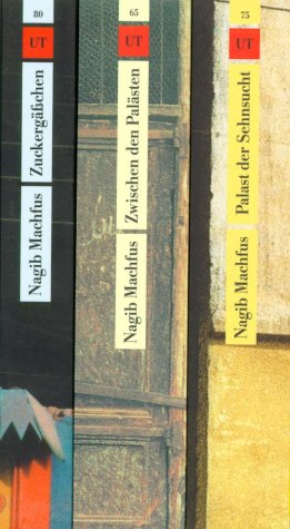 Die Kairo-Trilogie : Zwischen den Palästen; Palast der Sehnsucht; Zuckergässchen. Nobelpreis für Literatur. Limitierte Sonderausgabe Nagib Machfus - Machfus, Nagib und Doris Kilias