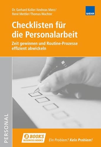 Checklisten für die Personalarbeit Zeit gewinnen und Routine-Prozesse effizient abwickeln / Gerhard Koller - Gerhard L. (Mitwirkender)Mettler, RenÃ (Mitwirkender)Wachter, Thomas (Mitwirkender)Merz, Andreas (Mitwirkender) Koller