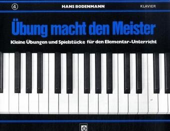 4 Hefte - Übung macht den Meister- Kleine Übungen und Spielstücke - für den Elementar-Unterricht - am Klavier - Nr 1,2,3,4 - Bodenmann, Hans