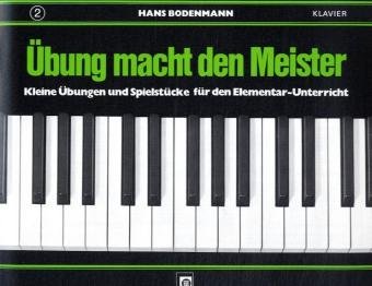 Übung macht den Meister. Bd.2 : Kleine Übungen und Spielstücke für den Elementar-Unterricht - Hans Bodenmann