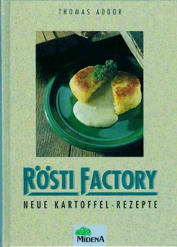 Stock image for Rsti-Factory. Neue Kartoffel-Rezepte. Food-Bilder: Evelyn und Hans-Peter Knig. for sale by Antiquariat J. Hnteler