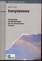 Stock image for Energiebalance. Entspannung und Wohlbefinden mit der energetischen Therapie. / Ganzheitlich heilen. for sale by Antiquariat J. Hnteler