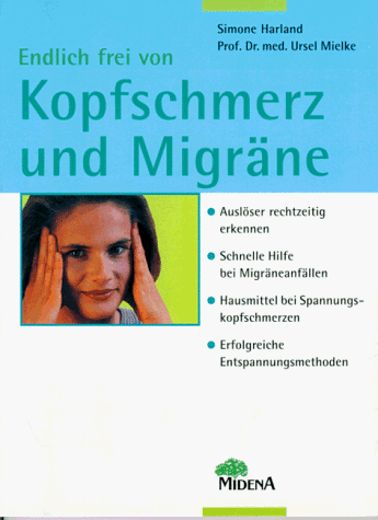 9783310002834: Endlich frei von Kopfschmerz und Migrne. Auslser rechtzeitig erkennen, Schnelle Hilfe bei Migrneanfllen - Hausmittel bei Spannungskopfschmerzen - Erfolgreiche Entspannungsmethoden