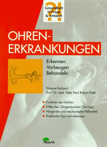 Ohrenerkrankungen : erkennen - vorbeugen - behandeln. Simone Harland ; Peter Plath / Gesundheit i...