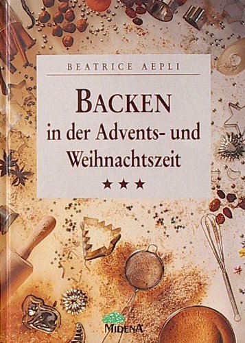 Backen in der Advents- und Weihnachtszeit - Aepli, Beatrice