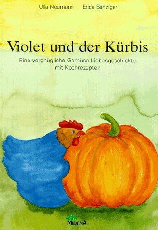 Beispielbild fr Violet und der Krbis. Eine vergngliche Gemse- Liebesgeschichte mit Kochrezepten zum Verkauf von medimops