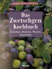 Beispielbild fr Das Zwetschgen- Kochbuch. Zwetschgen, Mirabellen, Pflaumen, Reineclaudes zum Verkauf von medimops