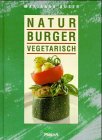 Beispielbild fr Natur Burger vegetarisch zum Verkauf von Ettlinger BUCHFLOHMARKT