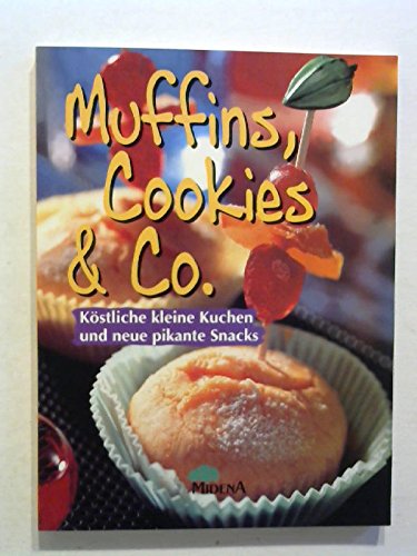 Stock image for Muffins, Cookies & Co. Kstliche kleine Kuchen und neue pikante Snacks for sale by medimops