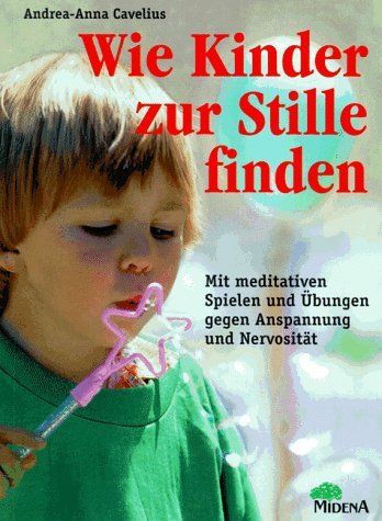 Beispielbild fr Wie Kinder zur Stille finden - Meditative Spiele und bungen gegen Anspannung und Nervositt zum Verkauf von medimops