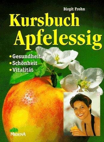 Beispielbild fr Kursbuch Apfelessig. Gesundheit-Schnheit - Vitalitt. zum Verkauf von Ammareal